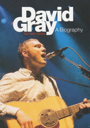 David Gray: A Biography