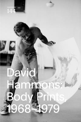 David Hammons: Body Prints, 1968-1979 - Hammons, David, and Hoptman, Laura (Introduction by), and Bryant, Linda Goode
