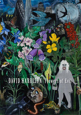 David Harrison: Flowers of Evil - Turner, Cat (Editor), and Harrison, David, and Doig, Peter