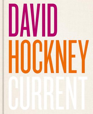 David Hockney: Current - Maidment, Simon, and Bowen, Li, and Gayford, Martin