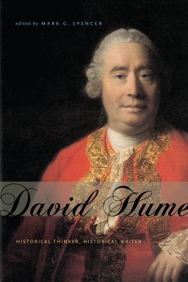 David Hume: Historical Thinker, Historical Writer - Spencer, Mark G
