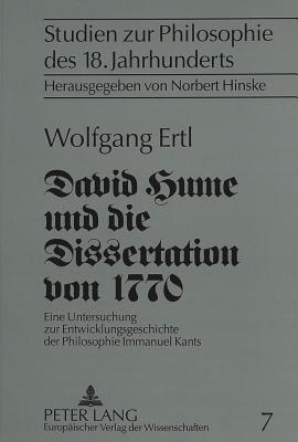David Hume Und Die Dissertation Von 1770: Eine Untersuchung Zur Entwicklungsgeschichte Der Philosophie Immanuel Kants - Hinske, Norbert (Editor), and Ertl, Wolfgang