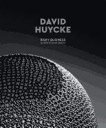 David Huycke: Risky Business. 25 Years of Silver Objects