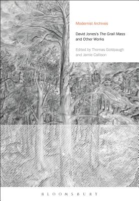 David Jones's the Grail Mass and Other Works - Jones, David, and Goldpaugh, Thomas (Editor), and Tonning, Erik (Editor)