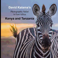 David Kalama's Photographic Safari in East Africa: Kenya and Tanzania