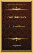 David Livingstone His Life and Letters