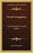 David Livingstone: The Missionary Traveler (1883)