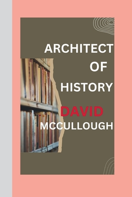 David McCullough: Epic Tales Woven: The Enchanting World of David McCullough. - P Yu, Jennifer