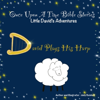 David Plays His Harp: Little David's Adventures - Reichelt, Jody