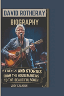 David Rotheray Biography: Strings and Stories - From The Housemartins to The Beautiful South