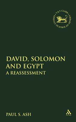 David, Solomon and Egypt - Ash, Paul S, and Mein, Andrew (Editor), and Camp, Claudia V (Editor)