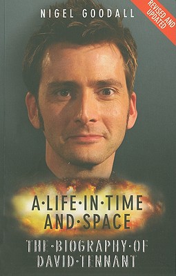 David Tennant: A Life in Time and Space - Goodall, Nigel