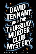 David Tennant and the Thursday Murder Club Mystery: How a Beloved Actor Joined Netflix's Most Anticipated Whodunit with Hollywood Legends