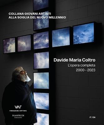 Davide Maria Coltro: Complete Works 2000-2023 - Pontiggia, Elena