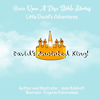 David's Anointed King: Little David's Adventures - Reichelt, Jody