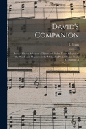 David's Companion: Being a Choice Selection of Hymn and Psalm Tunes Adapted to the Words and Measures in the Methodist Pocket Hymn-Book, Containing a Variety of Tunes to All the Metres That Are Now in Use in the Different Churches (Classic Reprint)