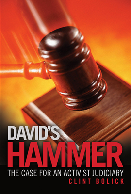 David's Hammer: The Case for an Activist Judiciary - Bolick, Clint