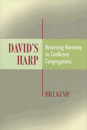David's Harp: Returning Harmony to Conflicted Congregations - Kemp, Bill