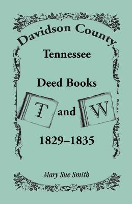 Davidson County, Tennessee, Deed Book T and W, 1829 - 1835 - Smith, Mary Sue
