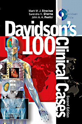 Davidson's 100 Clinical Cases - Strachan, Mark W J, MD, Frcpe, and Sharma, Surendra K, MD, PhD, and Hunter, John A a, OBE, Ba, MD, Frcp