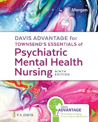 Davis Advantage for Townsend's Essentials of Psychiatric Mental Health Nursing: Concepts of Care in Evidence-Based Practice - Morgan, Karyn I