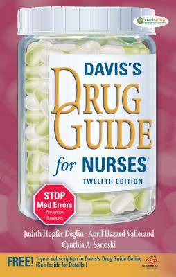 Davis's Drug Guide for Nurses - Deglin, Judith Hopfer, Pharmd, and Vallerand, April Hazard, PhD, RN, Faan, and Sanoski, Cynthia A, Dr., Bs, Pharmd, Fccp, Bcps