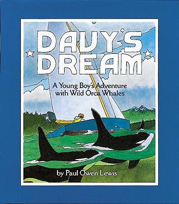 Davy's Dream: A Young Boy's Adventure with Wild Orca Whales - Lewis, Owen Paul