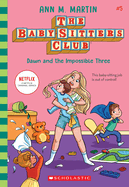 Dawn and the Impossible Three (the Baby-Sitters Club #5): Volume 5
