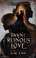 Dawn of a Ruinous Love: A Thaumorian Legends Novella