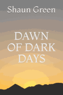 Dawn of Dark Days