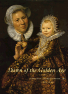 Dawn of the Golden Age: Northern Netherlandish Art, 1580-1620
