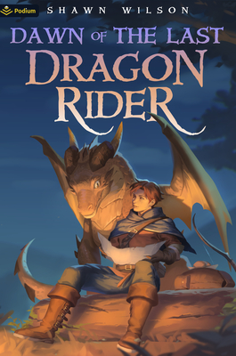 Dawn of the Last Dragon Rider: A Litrpg Progression Fantasy - Wilson, Shawn