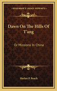 Dawn on the Hills of Tang or Missions in China