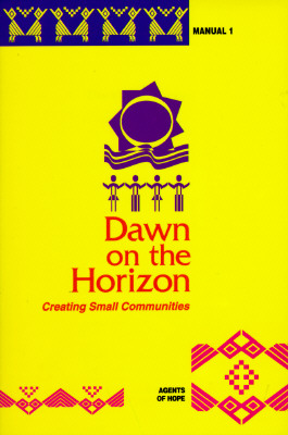 Dawn on the Horizon: Creating Small Communities, Manual 1 - Cervantes, Carmen Maria (Editor)