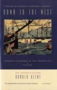 Dawn to the West: A History of Japanese Literature: Japanese Literature of the the Modern Era: Poetry, Drama, Criticism - Keene, Donald, Professor