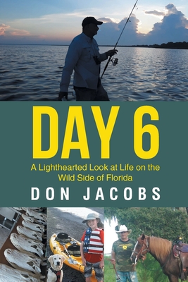 Day 6: A Lighthearted Look at Life on the Wild Side of Florida - Jacobs, Don