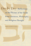 Day by Day: Reflections on the Themes of the Torah from Literature, Philosophy, and Religious Thought