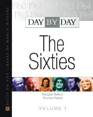 Day by Day: The Sixties - Parker, Thomas, and Thomas Parker and Douglas Nelson, and Nelson, Douglas