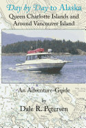 Day by Day to Alaska: Queen Charlotte Islands and Around Vancouver Island