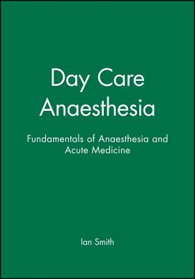 Day Care Anaesthesia - Smith, Ian (Editor)