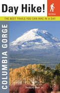 Day Hike! Columbia Gorge, 2nd Edition: The Best Trails You Can Hike in a Day
