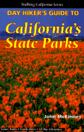Day Hiker's Guide to California's State Parks - McKinney, John, and McKinney
