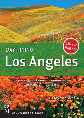 Day Hiking Los Angeles: City Parks / Santa Monica Mountains / San Gabriel Mountains - Schreiner, Casey
