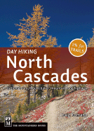 Day Hiking North Cascades: Mount Baker / Mountain Loop Highway / San Juan Islands - Romano, Craig