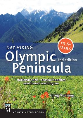 Day Hiking Olympic Peninsula, 2nd Edition: National Park / Coastal Beaches / Southwest Washington - Romano, Craig