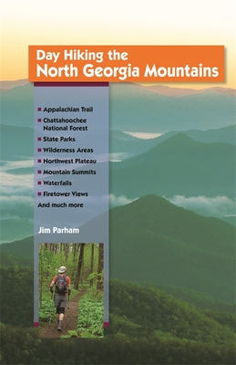 Day Hiking the North Georgia Mountains - Parham, Jim