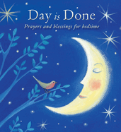Day is Done: Prayers and blessings for bedtime
