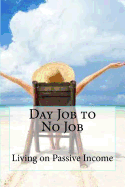 Day Job to No Job: Living on Passive Income