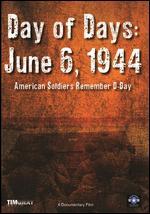 Day of Days: June 6 1944 - American Soldiers Remember D-Day