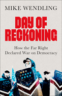 Day of Reckoning: How the Far Right Declared War on Democracy